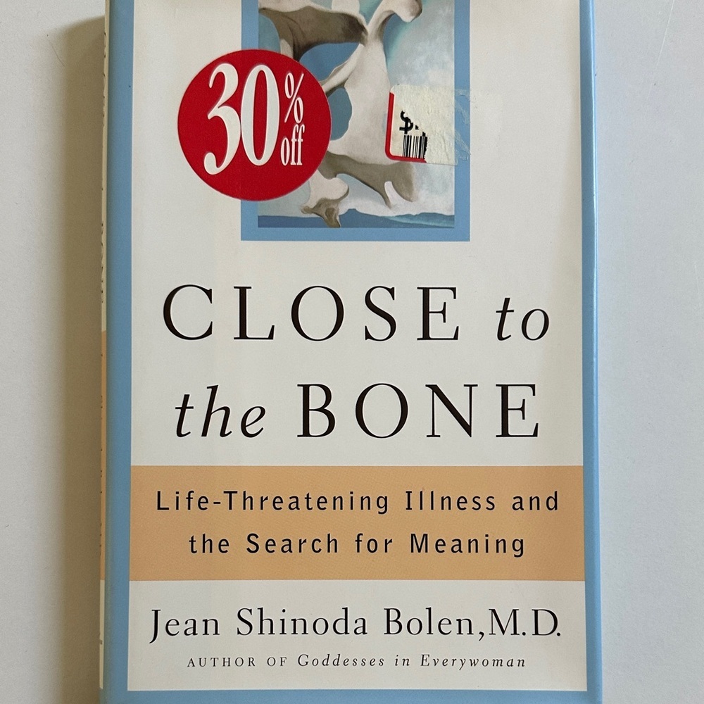 Close to the Bone: Life-Threatening Illness and the Search For Meaning book
